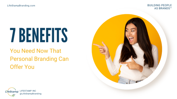 7 Benefits You Need Now That Personal Branding Can Offer You