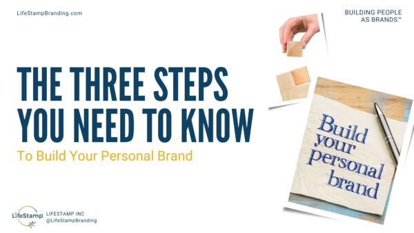 The Three Steps You Need To Know To Build Your Personal Brand